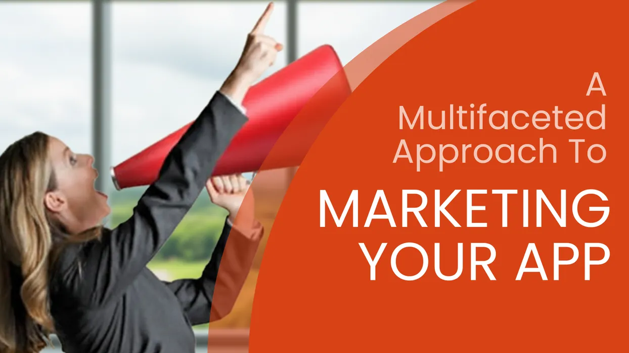 Marketing Your App: A Multifaceted Approach blog post
