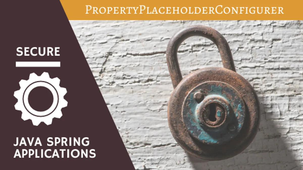 Secure Your Java Spring App With PropertyPlaceholderConfigurer